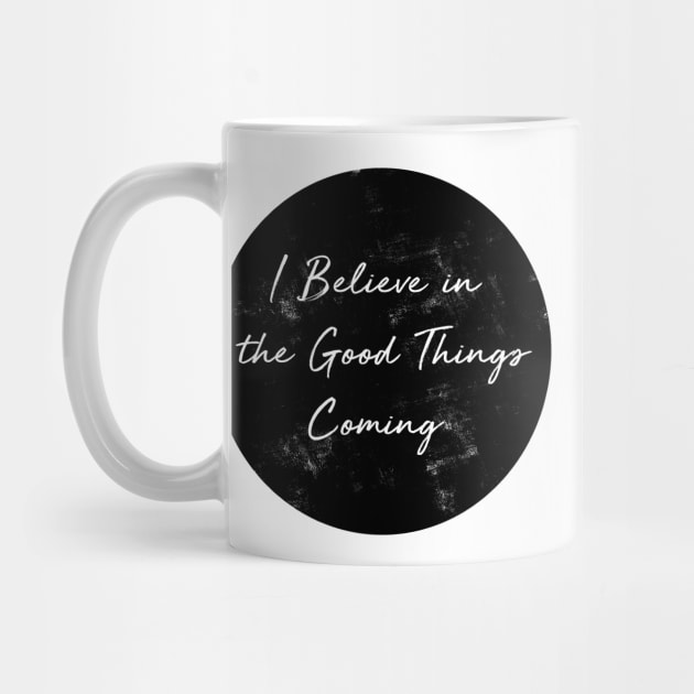 I Believe in the Good Things Coming by wildtribe